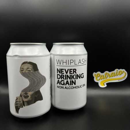 Whiplash - Never Drinking Again